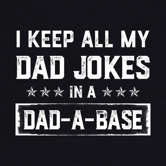 I Keep All My Dad Jokes In A Dad-a-base Vintage by Soema